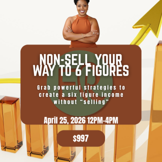 Non-Sell Your Way to Six Figures Intensive